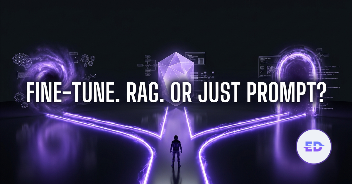 Fine-Tuning vs RAG vs Prompting: A Builder's Decision Guide