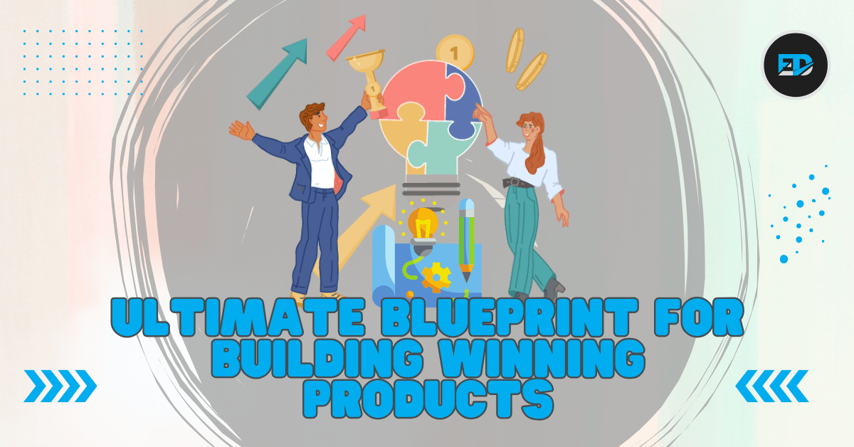 Unveiling the Success Framework: A Blueprint for Building Winning Products